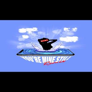 You're Mine Still (Remix|Explicit)