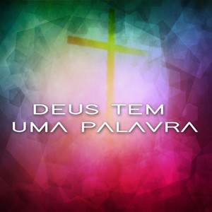 Deus Tem uma Palavra