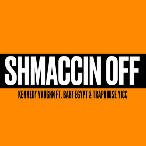 Shmaccin Off (Explicit)