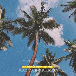 For The Summer (feat. Kid Ard & Rockyylikee) (Explicit)