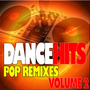 DanceHits - Pop Remixes - Volume 2