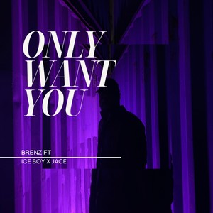 Only Want You