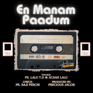 En Manam Paadum (feat. Pr. Saji Peechi, Acsah Lalu Daniel & Pr. Lalu T.D.)