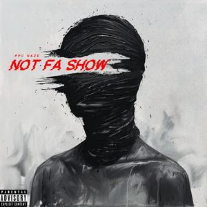 NOT FA SHOW (Explicit)