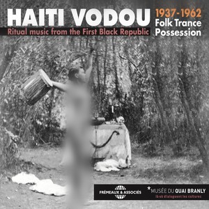 Haiti Vodou:  1937-1962 Folk Trance Possession (Ritual Music from the First Black Republic)