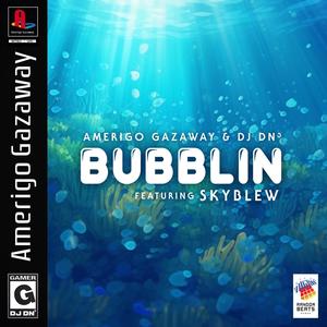 Bubblin' (feat. SkyBlew) (Explicit)