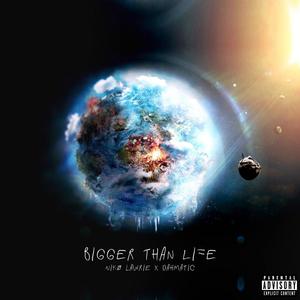 Bigger Than Life (Explicit)