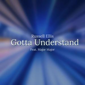 Gotta Understand (feat. Major Major) [Radio Edit]