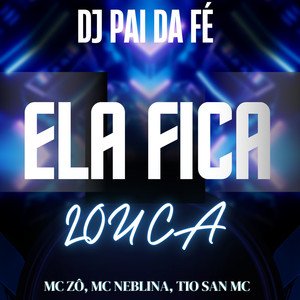 Ela Fica Louca (Explicit)