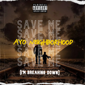 Save Me (I'm Breaking Down) [Explicit]