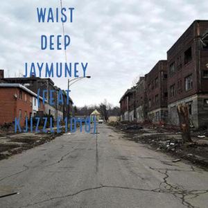 Waist deep (feat. Jaymuneyyy) [Explicit]