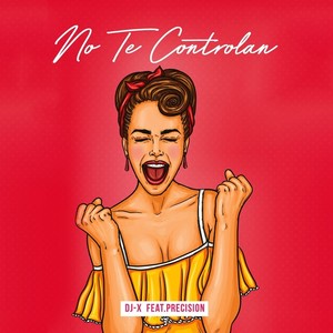 No Te Controlan (feat. Precision)