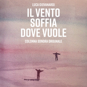 Il Vento Soffia Dove Vuole (Original Motion Picture Soundtrack) (有风的地方 电影原声带)