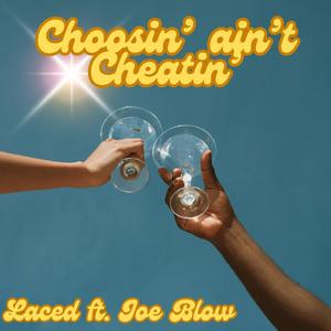 Choosin' aint Cheatin' (feat. Joe Blow) (Explicit)