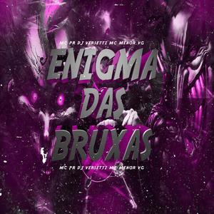 ENIGMA DAS BRUXAS (feat. MC MENOR DA VG & MC PR) (Explicit)