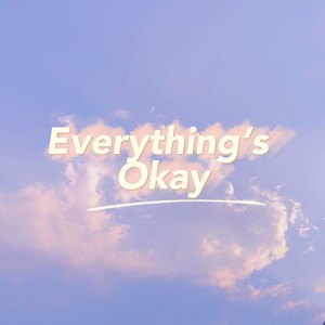 Everything's Okay