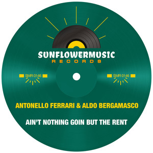 Ain't Nothing Goin But The Rent (Antonello Ferrari & Aldo Bergamasco Club Mix)