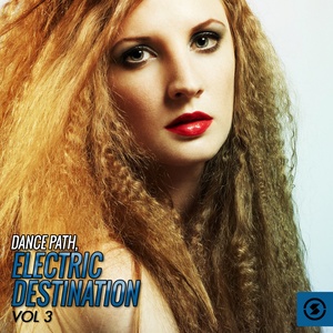 Dance Path: Electric Destination, Vol. 3