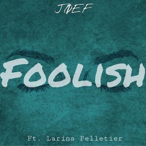 Foolish (feat. Larina Pelletier)