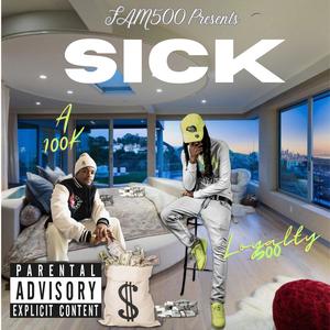 Sick (feat. A100k) (Explicit)
