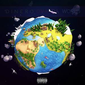 Dinero Ova Da World (Explicit)