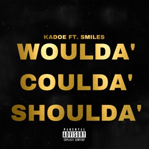 Woulda' Coulda' Shoulda' (feat. Smiles 773) [Explicit]