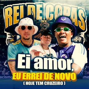 Ei amor , eu errei de novo ( HOJE TEM CRUZEIRO ) rei de copas