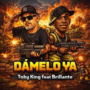 Damelo ya (feat. Toby King & Brillante) (Explicit)