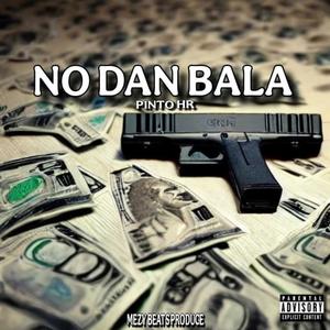 No dan bala (feat. PINTO HR)