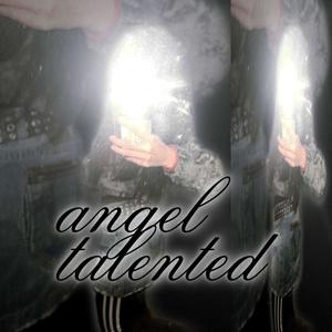 angel talented (Explicit)