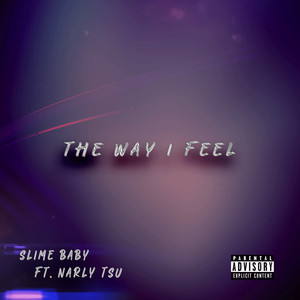 The Way i Feel (Explicit)