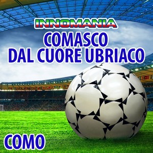 Comasco dal cuore ubriaco - inno como