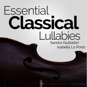 Essential Classical Lullabies