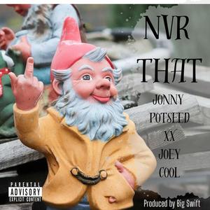 NVR THAT (feat. Joey Cool & Big Swift) (Explicit)