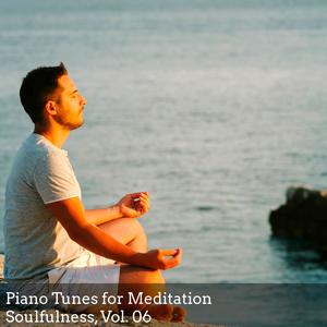 Piano Tunes for Meditation Soulfulness, Vol. 06