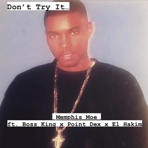 Dont Try It (feat. Point Dex, Boss King & El Hakim) (Explicit)