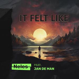 It Felt Like (feat. Jan De Man)