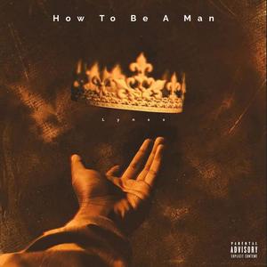 How To Be A Man (feat. Young Lexx) (Explicit)