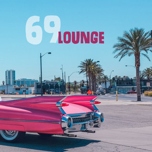 69 Lounge – Chill Out 2017, Hot Vibes, Chillout Music, Sexy Chillout Party