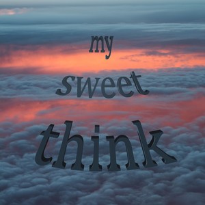 my sweet think