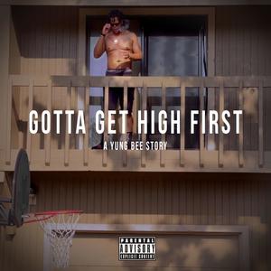 Gotta Get High First (Explicit)