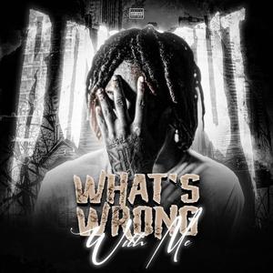 Whats wrong with me (Explicit)