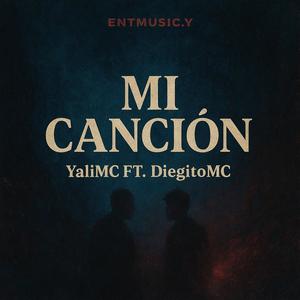 MI CANCIÓN (feat. YaliMC & DiegitoMC)