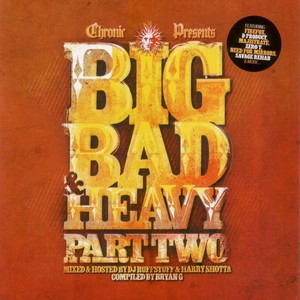 Chronic Presents: Big Bad & Heavy, Pt. 2 - Unmixed / Mixed by DJ Ruffstuff & Harry Shotta