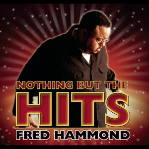 Nothing But The Hits: Fred Hammond