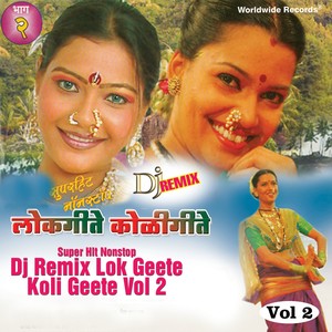 Super Hit Nonstop DJ Remix Lok Geete Koli Geete, Vol. 2
