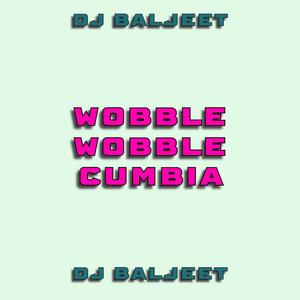 WOBBLE WOBBLE CUMBIA