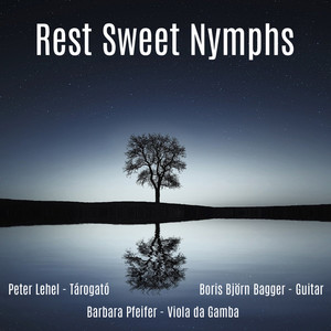 Rest, Sweet Nymphs(Arr. For Guitar, Tárogató, Viola Da Gamba)
