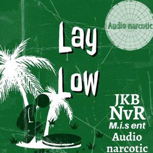 Lay low (feat. J K B) (Explicit)