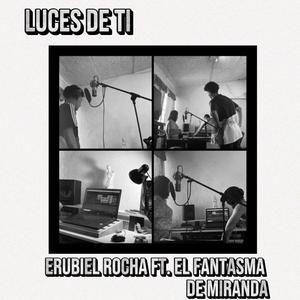 Luces De Ti (feat. El Fantasma De Miranda)